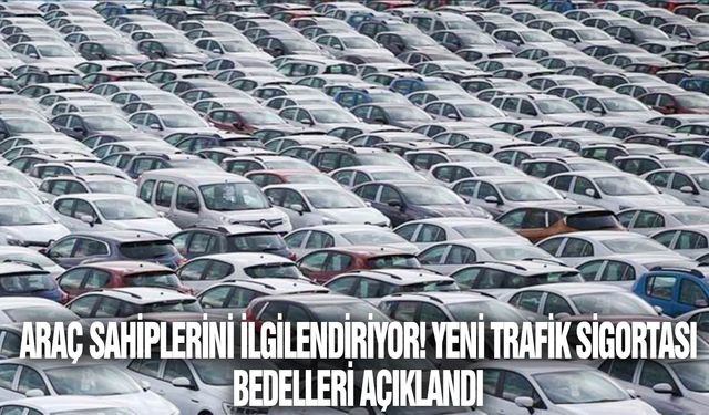 Araç sahipleri dikkat! Trafik sigortası bedelleri açıklandı