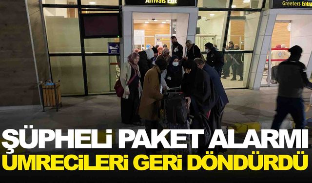 Havada panik!.. Şüpheli paket alarmı umrecileri geri döndürdü