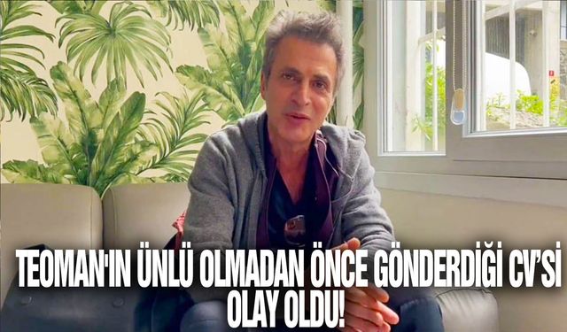 Teoman'ın ünlü olmadan önce gönderdiği CV’si olay oldu!