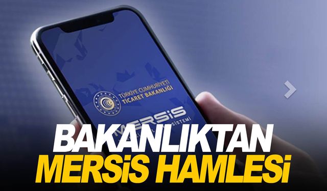 Ticaret Bakanlığı MERSİS'in mobil uygulamasını devreye aldı