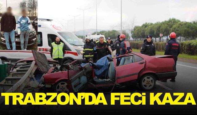 Trabzon’da feci kaza: 2 ölü 2 yaralı