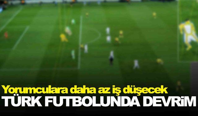 Türk futbolunda devrim… İkinci yarı itibariyle başlıyor!