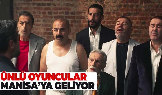 Yapımcısı Manisalı… Ünlü oyuncular Manisa’ya geliyor!