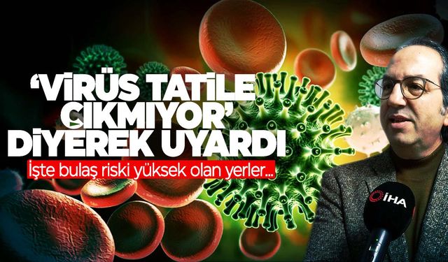 Uzman isim riskli dönem devam ediyor diyerek uyardı! İşte bulaş riski yüksek olan yerler…