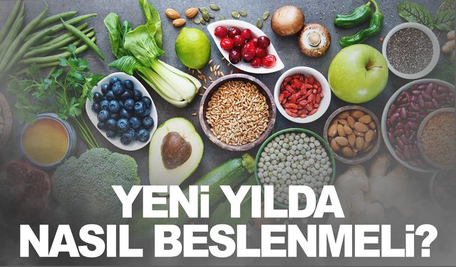 Uzmanı yeni yılda nasıl beslenilmesi gerektiğini açıkladı