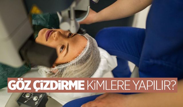 Uzmanlardan göz lazeri hakkında açıklama! Göz çizdirme kimlere yapılmalı?