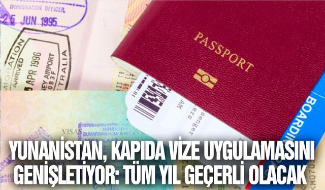 Yunan bakan açıkladı: Kapıda vize tüm yıl geçerli olacak