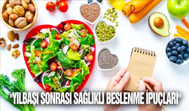 "Yılbaşı Sonrası Sağlıklı Beslenme İpuçları"