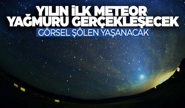 Yılın ilk meteor yağmuru gerçekleşecek… Gökyüzüne bakmayı sakın unutmayın!