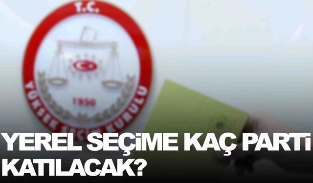 YSK Başkanı yerel seçime girecek parti sayısını açıkladı