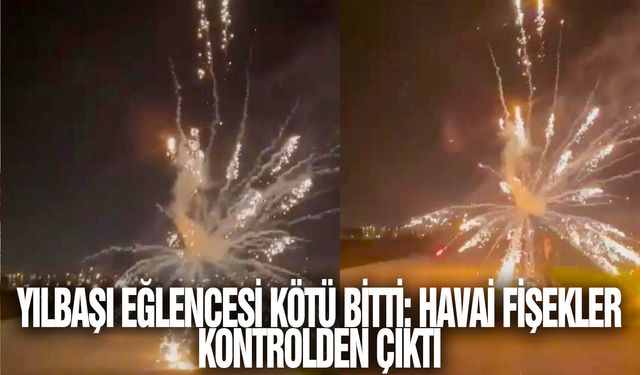 Yılbaşı eğlencesi kötü bitti: Havai fişekler kontrolden çıktı