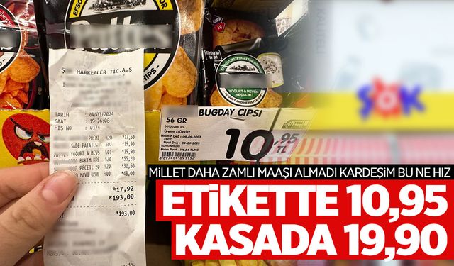 Zincir marketin rafında cips 10,95, kasada 19,90 TL