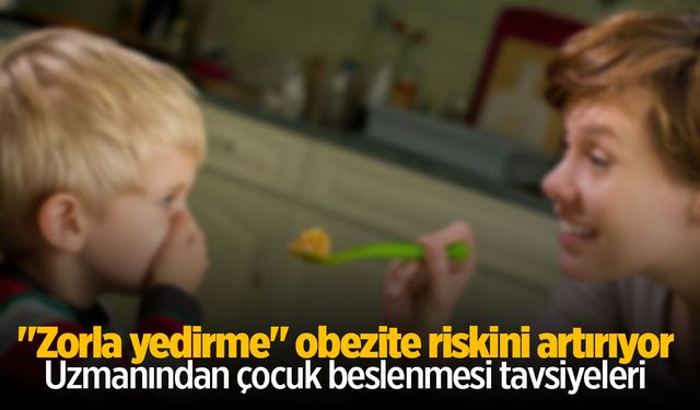 "Zorla Yedirme" Obezite Riskini Artırıyor - Uzmanından Çocuk Beslenmesi Tavsiyeleri