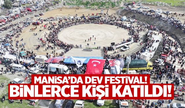 Binlerce kişi katıldı! Ege, Marmara, Akdeniz... Manisa'da festival!