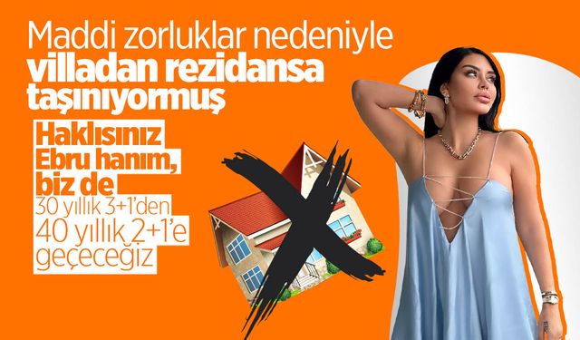 Ebru Polat kira fiyatlarından dertli: Rezidansa taşınacak