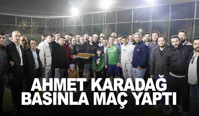 Ahmet Karadağ basın mensuplarıyla maç yaptı