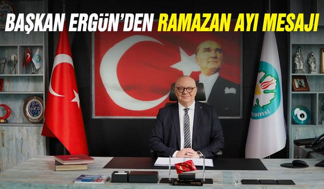 Başkan Ergün’den Ramazan Ayı Mesajı