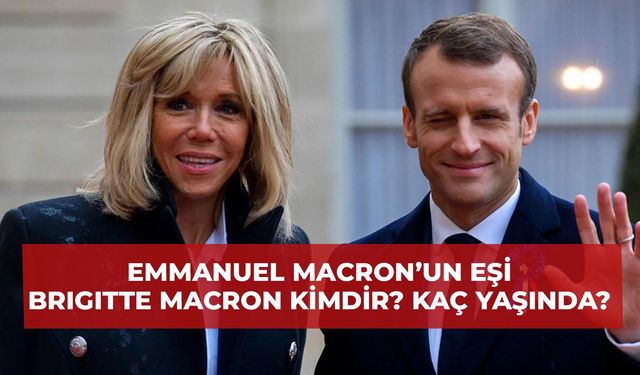 Fransa Cumhurbaşkanı Macron’un Eşi Brigitte Macron Kimdir? Kaç Yaşında? Erkek Mi Doğdu?