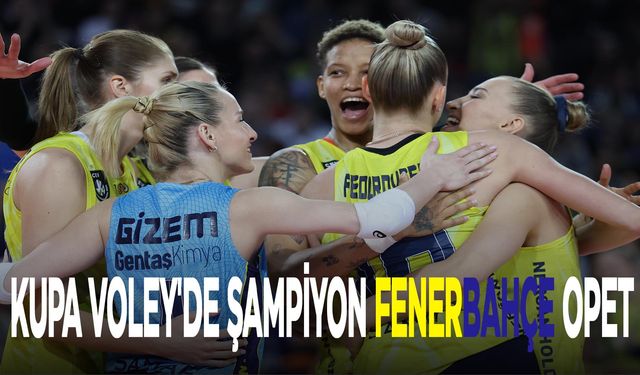 Kupa Voley'de Şampiyon Fenerbahçe Opet
