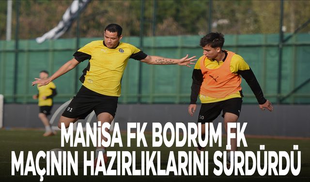 Manisa Futbol Kulübü, Bodrum FK maçının hazırlıklarını sürdürdü