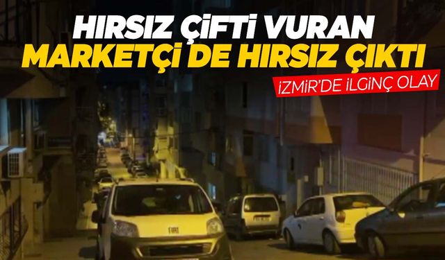 İzmir’de ilginç olay… Hırsız çifti vurdu, kendisi de hırsız çıktı!