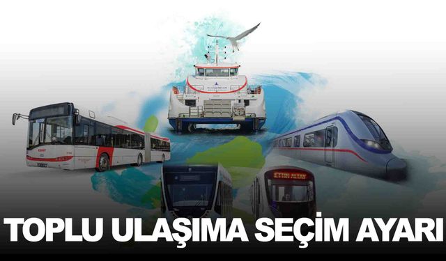 İzmir’de toplu ulaşıma seçim ayarı