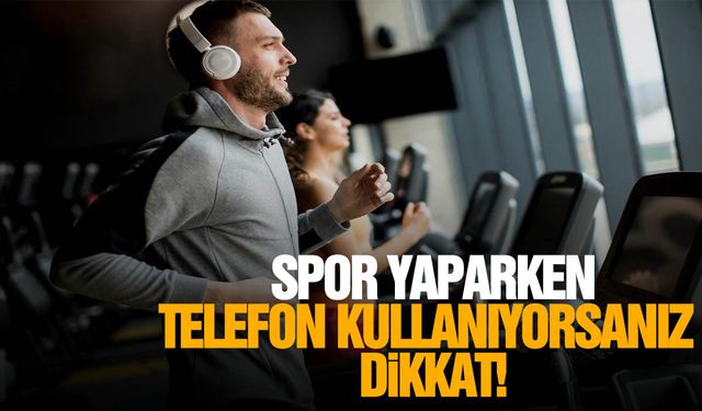 Spor yaparken telefon kullanıyorsanız dikkat!