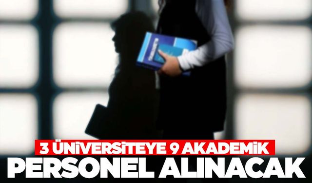Resmi Gazete’de yayımlandı: 3 üniversiteye akademisyen alınacak!