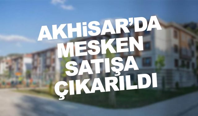 Akhisar'da mesken satışa çıkarıldı