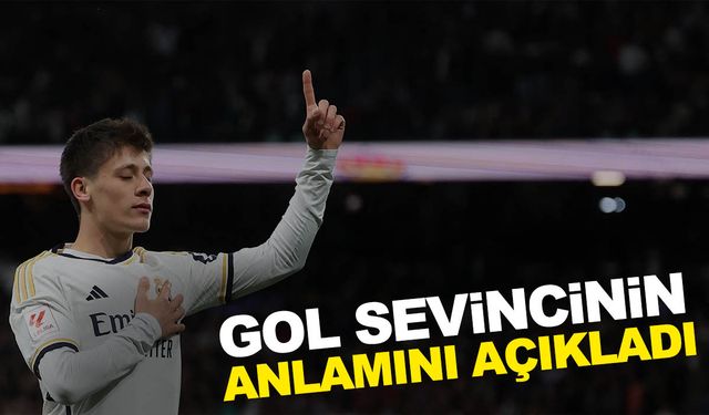 Arda Güler gol sevincinin anlamını açıkladı