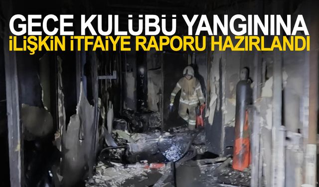 Beşiktaş'ta yanan gece kulübüne ilişkin itfaiye raporu hazırlandı
