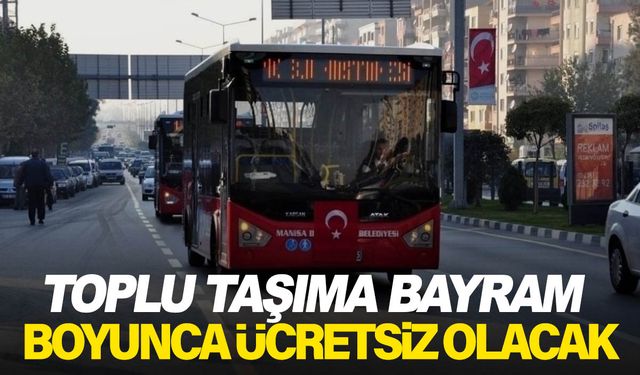 Büyükşehir açıkladı! Bayram boyunca ulaşım ücretsiz olacak