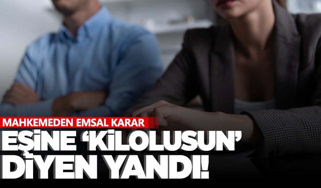 Eşine ‘kilolusun’ diyenlere kötü haber!