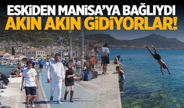 Eskiden Manisa’ya bağlıydı! İzmir’in ilçesi turist akınına uğruyor!