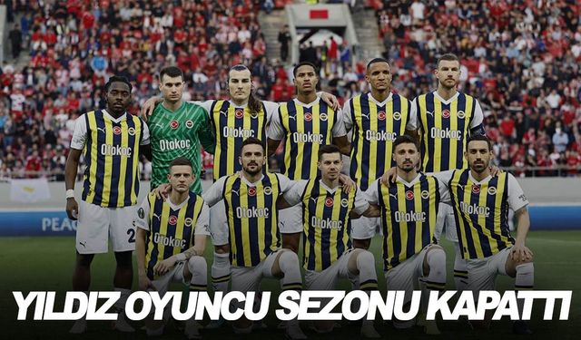 Fenerbahçe’de yıldız oyuncu sezonu kapattı!