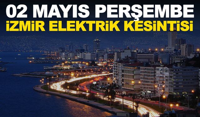 GDZ Elektrik duyurdu! 02 Mayıs Perşembe İzmir ve ilçelerinde elektrikler ne zaman, saat kaçta gelecek?