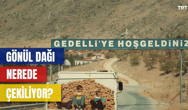 Gönül Dağı Nerede Çekiliyor? Gerçekte Var Mı? Konusu Nedir?