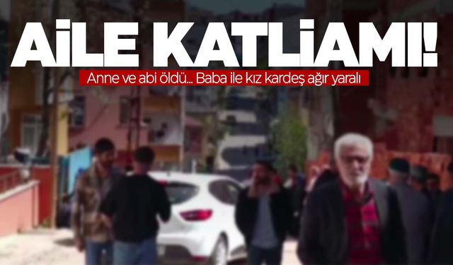 İstanbul’da aile faciası… Anne ile ağabey öldü, baba ile kız kardeş yaralandı!