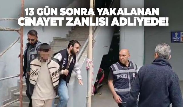 İzmir, Manisa ve Aydın’ı karış karış gezdi... Kadın kimliğiyle yakalanan zanlı adliyede!