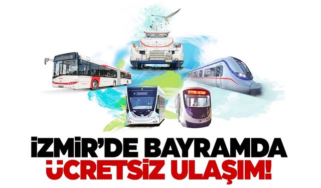 İzmirliler dikkat! Bayramda toplu taşıma ücretsiz!