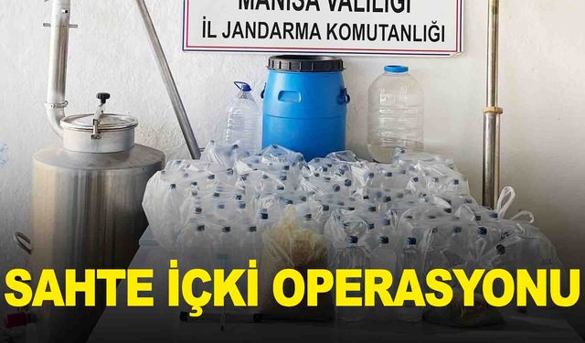 Jandarmadan Sarıgöl’de sahte içki operasyonu