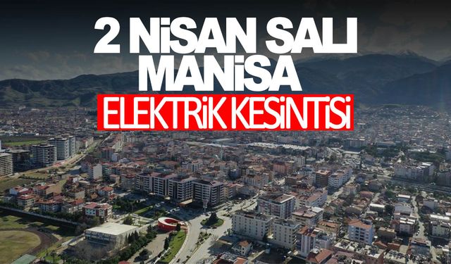 Kesinti yaşanacak! Sarıgöl, Alaşehir, Demirci, Yunusemre elektrik kesintisi ne zaman, saat kaçta olacak?