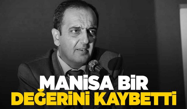 Manisa bir değerini kaybetti!