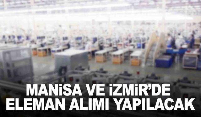 Manisa ve İzmir’de eleman ilanı!