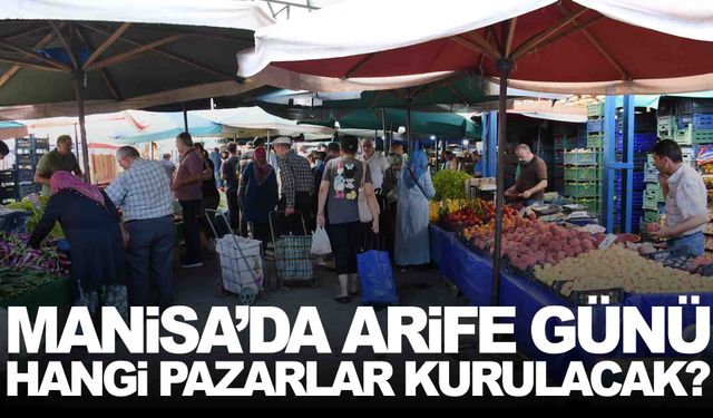 Manisa’da arife günü hangi pazarlar kurulacak? Pazarcılar Odası duyurdu!