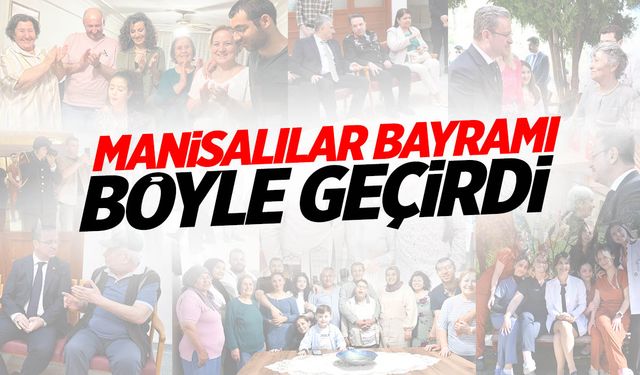 Manisalılar bayramı böyle geçirdi