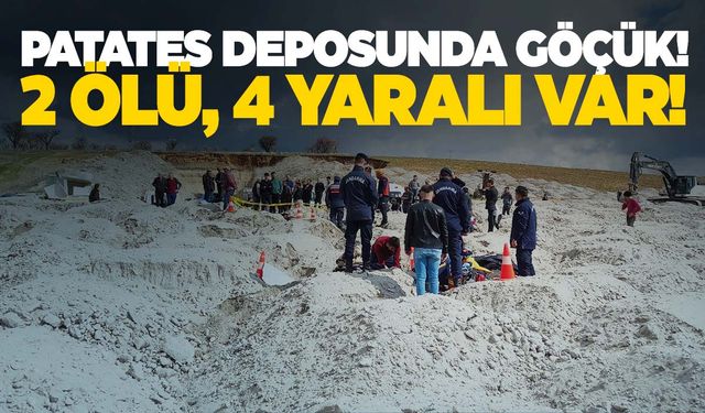 Niğde'de patates deposu çöktü: 2 ölü, 4 yaralı