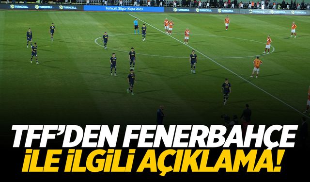 Süper Kupa'dan çekilen Fenerbahçe ile ilgili yeni açıklama