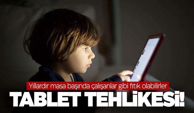 Tablet kullanan çocuklarda yeni tehlike! Fıtık…