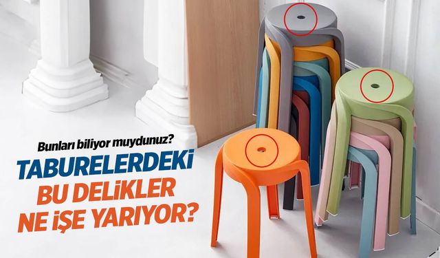 Taburelerin ortasındaki delik ne işe yarıyor?